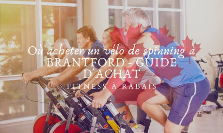 Où acheter un vélo de spinning à BRANTFORD - GUIDE D'ACHAT