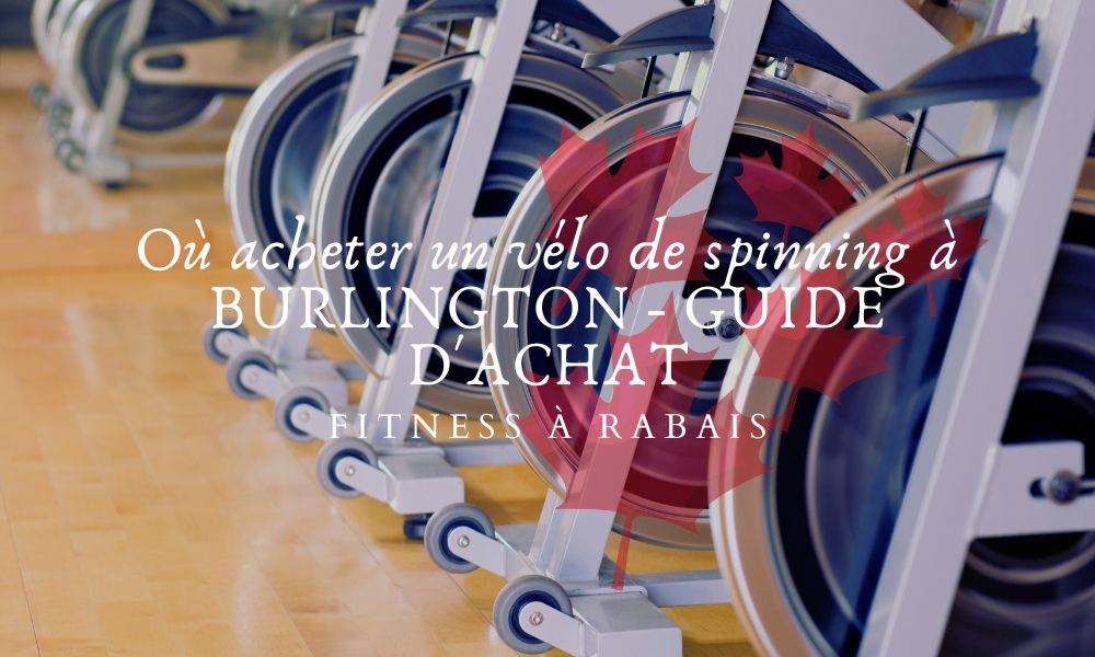 Où acheter un vélo de spinning à BURLINGTON - GUIDE D'ACHAT