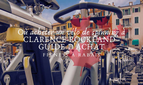 Où acheter un vélo de spinning à CLARENCE-ROCKLAND - GUIDE D'ACHAT