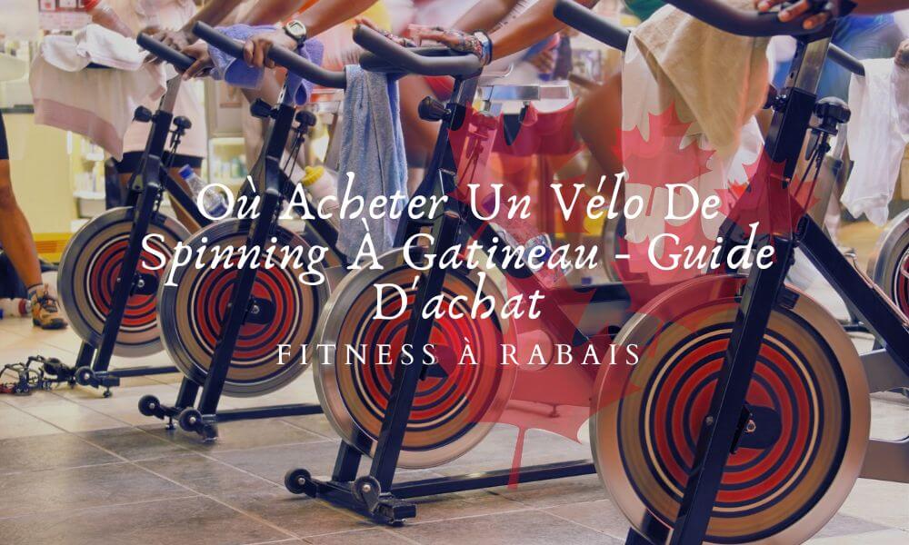 Où Acheter Un Vélo De Spinning À Gatineau - Guide D'achat