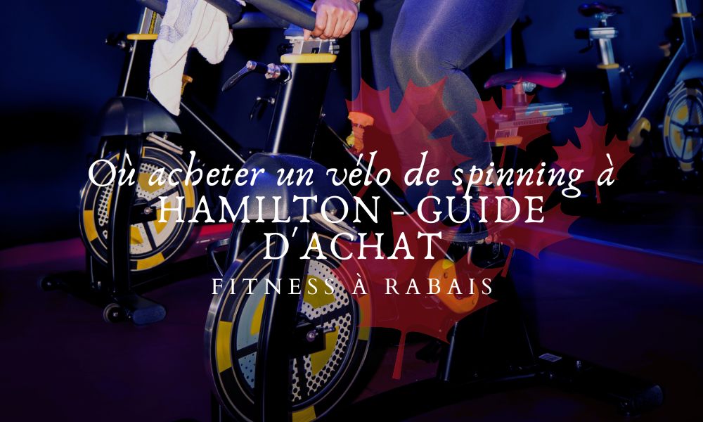 Où acheter un vélo de spinning à HAMILTON - GUIDE D'ACHAT