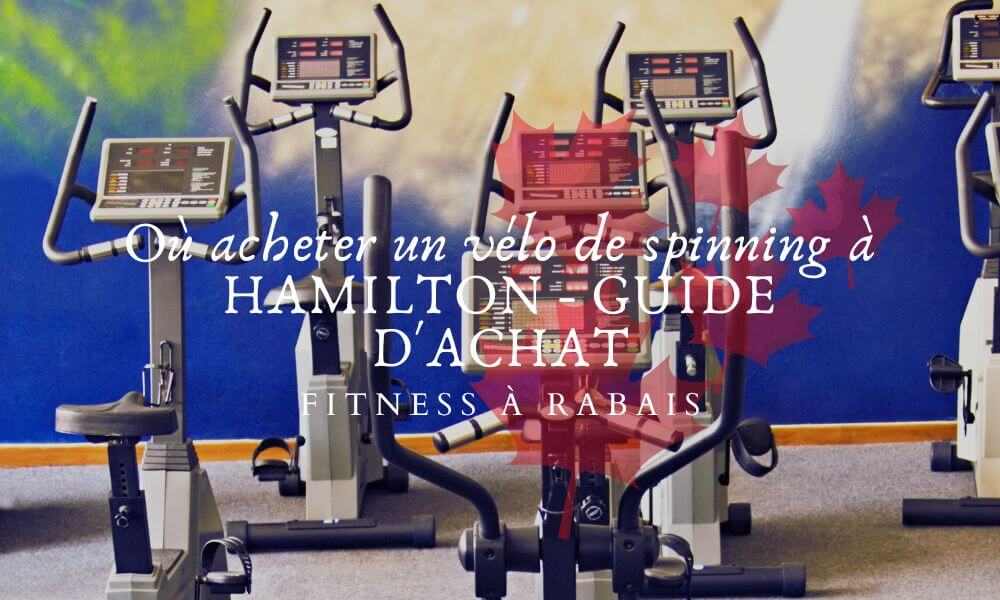 Où acheter un vélo de spinning à HAMILTON - GUIDE D'ACHAT