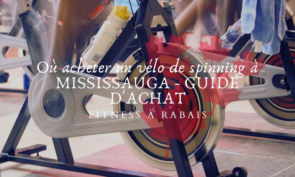 Où acheter un vélo de spinning à MISSISSAUGA - GUIDE D'ACHAT