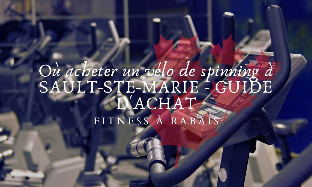 Où acheter un vélo de spinning à SAULT-STE-MARIE - GUIDE D'ACHAT