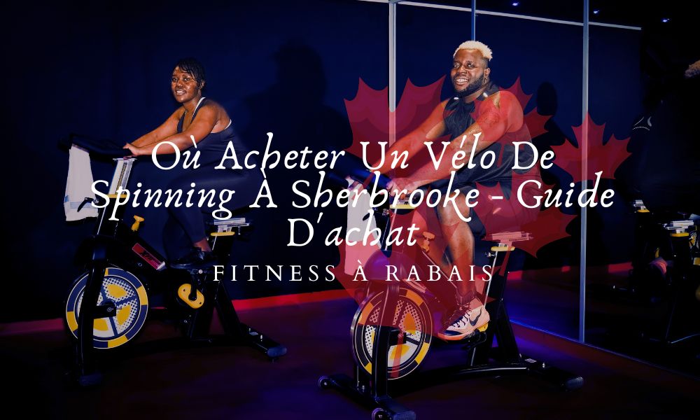 Où Acheter Un Vélo De Spinning À Sherbrooke - Guide D'achat