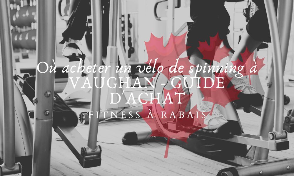 Où acheter un vélo de spinning à VAUGHAN - GUIDE D'ACHAT