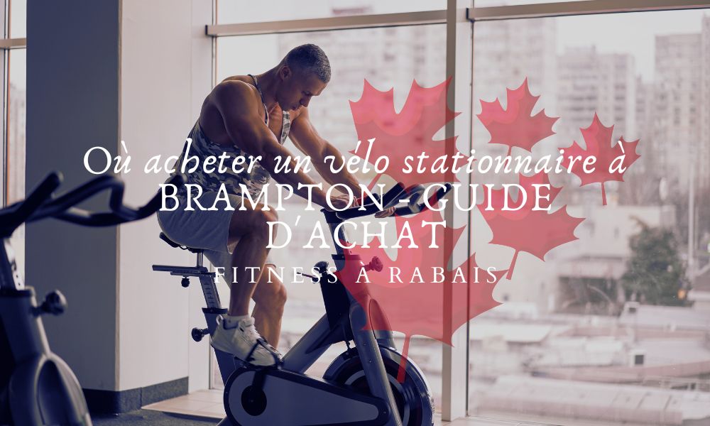 Où acheter un vélo stationnaire à BRAMPTON - GUIDE D'ACHAT