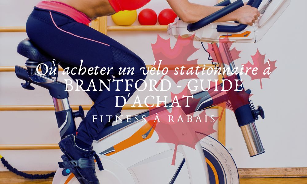 Où acheter un vélo stationnaire à BRANTFORD - GUIDE D'ACHAT