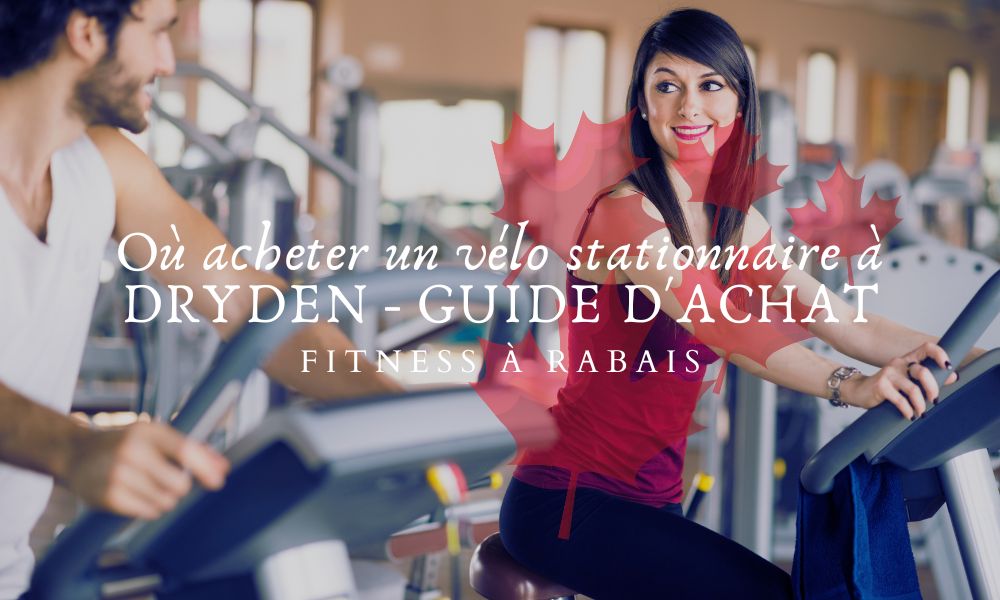 Où acheter un vélo stationnaire à DRYDEN - GUIDE D'ACHAT