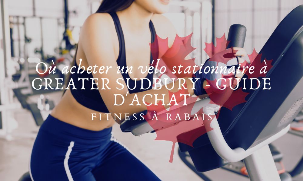 Où acheter un vélo stationnaire à GREATER SUDBURY - GUIDE D'ACHAT