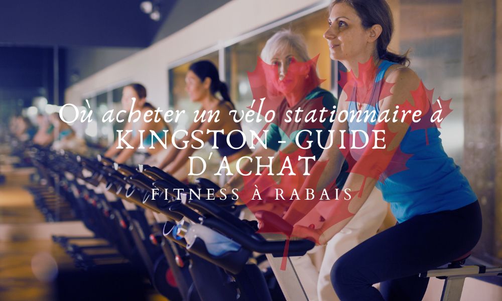 Où acheter un vélo stationnaire à KINGSTON - GUIDE D'ACHAT