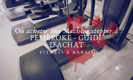 Où acheter une Machine stepper à PEMBROKE - GUIDE D'ACHAT