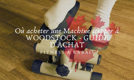 Où acheter une Machine stepper à WOODSTOCK - GUIDE D'ACHAT