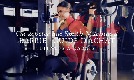 Où acheter une Smith Machine à BARRIE - GUIDE D'ACHAT