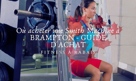 Où acheter une Smith Machine à BRAMPTON - GUIDE D'ACHAT