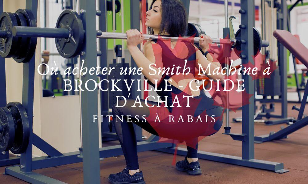 Où acheter une Smith Machine à BROCKVILLE - GUIDE D'ACHAT