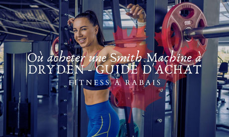 Où acheter une Smith Machine à DRYDEN - GUIDE D'ACHAT