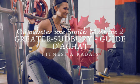 Où acheter une Smith Machine à GREATER-SUDBURY - GUIDE D'ACHAT