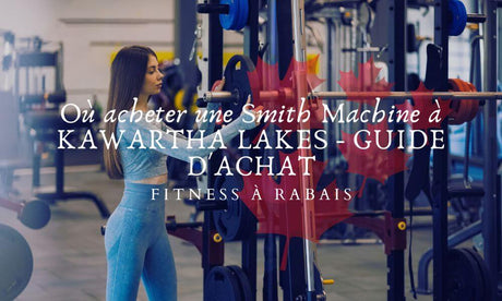 Où acheter une Smith Machine à KAWARTHA LAKES - GUIDE D'ACHAT