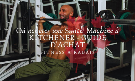 Où acheter une Smith Machine à KITCHENER - GUIDE D'ACHAT