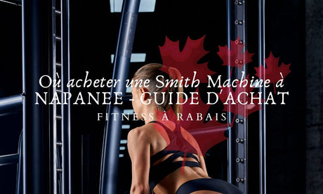 Où acheter une Smith Machine à NAPANEE - GUIDE D'ACHAT