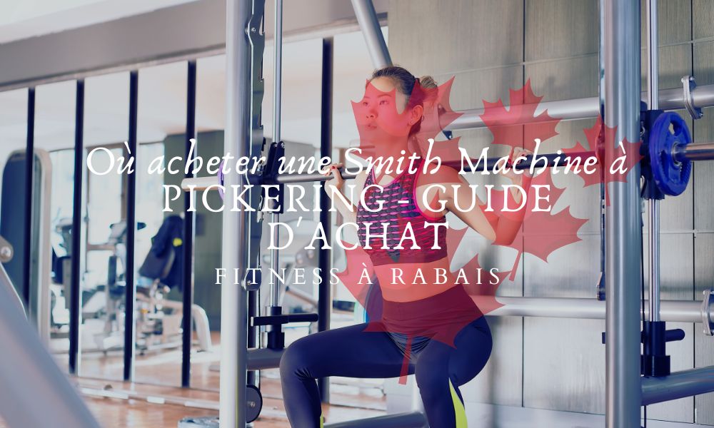 Où acheter une Smith Machine à PICKERING - GUIDE D'ACHAT