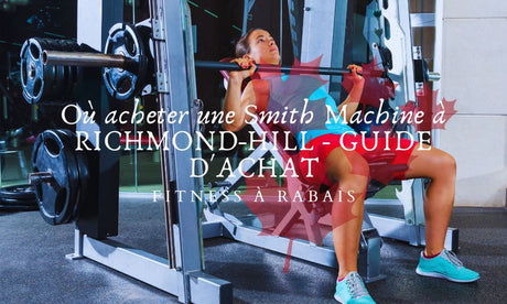 Où acheter une Smith Machine à RICHMOND-HILL - GUIDE D'ACHAT