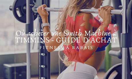 Où acheter une Smith Machine à TIMMINS - GUIDE D'ACHAT