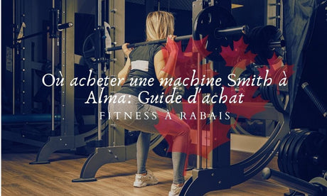 Où acheter une machine Smith à Alma: Guide d'achat