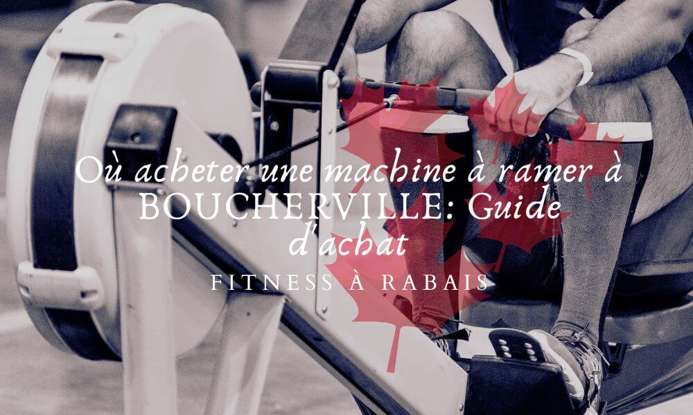 Où acheter une machine à ramer à BOUCHERVILLE: Guide d'achat – Fitness ...