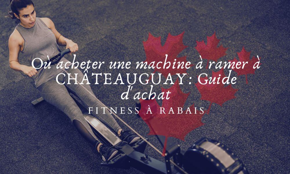 Où acheter une machine à ramer à CHÂTEAUGUAY: Guide d'achat – Fitness A ...