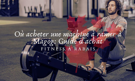 Où acheter une machine à ramer à Magog: Guide d'achat