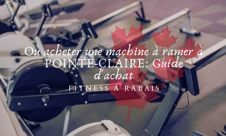 Où acheter une machine à ramer à POINTE-CLAIRE: Guide d'achat