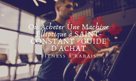 Où Acheter Une Machine Elliptique à SAINT-CONSTANT - GUIDE D'ACHAT