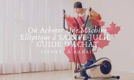 Où Acheter Une Machine Elliptique à SAINTE-JULIE - GUIDE D'ACHAT