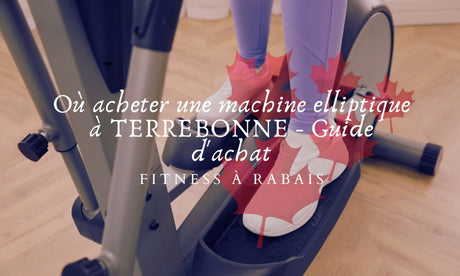 Où acheter une machine elliptique à TERREBONNE - Guide d'achat