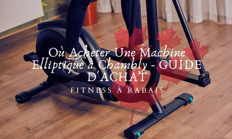 Où Acheter Une Machine Elliptique à Chambly - GUIDE D'ACHAT