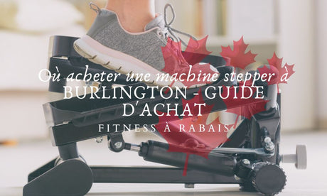 Où acheter une machine stepper à BURLINGTON - GUIDE D'ACHAT