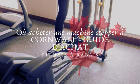 Où acheter une machine stepper à CORNWALL - GUIDE D'ACHAT