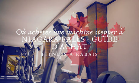 Où acheter une machine stepper à NIAGARA-FALLS - GUIDE D'ACHAT