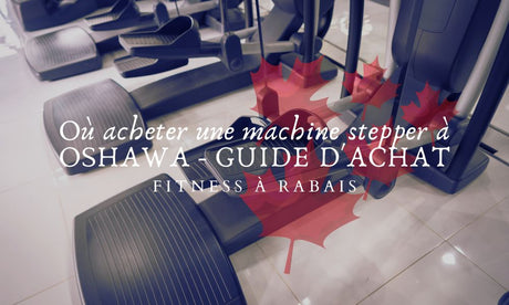 Où acheter une machine stepper à OSHAWA - GUIDE D'ACHAT