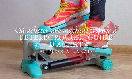 Où acheter une machine stepper à PETERBOROUGH - GUIDE D'ACHAT