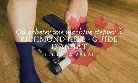 Où acheter une machine stepper à RICHMOND-HILL - GUIDE D'ACHAT