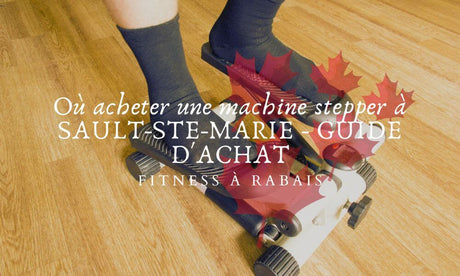 Où acheter une machine stepper à SAULT-STE-MARIE - GUIDE D'ACHAT