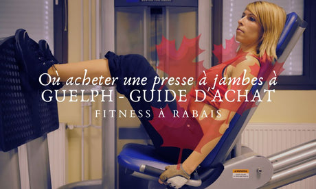 Où acheter une presse à jambes à GUELPH - GUIDE D'ACHAT