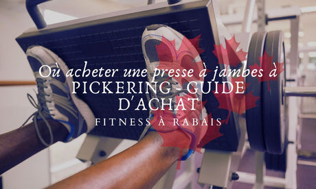 Où acheter une presse à jambes à PICKERING - GUIDE D'ACHAT