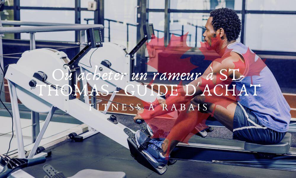 Where to buy a rower in St -Thomas - Buying Guide – Fitness A Rabais